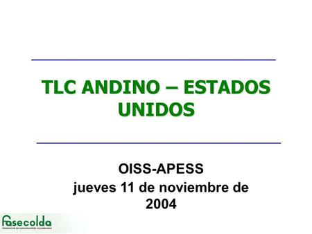 TLC ANDINO – ESTADOS UNIDOS OISS-APESS jueves 11 de noviembre de 2004.