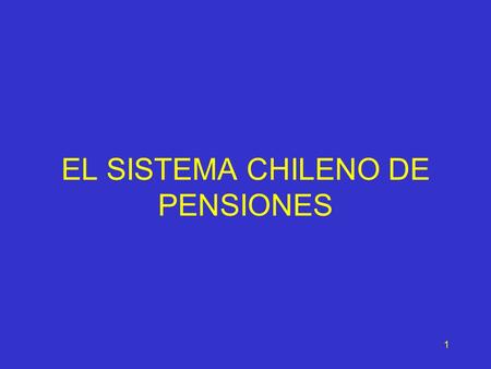 1 EL SISTEMA CHILENO DE PENSIONES. 2 ESTRUCTURA DEL SISTEMA.