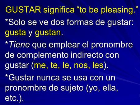 GUSTAR significa “to be pleasing.”