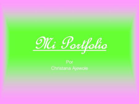Mi Portfolio Por Christana Ajewole.