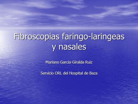 Fibroscopias faringo-laringeas y nasales