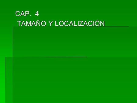 CAP. 4 TAMAÑO Y LOCALIZACIÓN