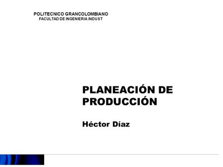 PLANEACIÓN DE PRODUCCIÓN Héctor Díaz
