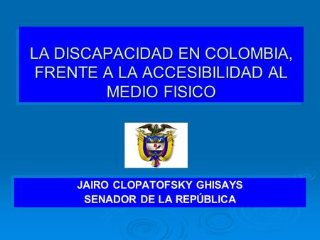 LA DISCAPACIDAD EN COLOMBIA, FRENTE A LA ACCESIBILIDAD AL MEDIO FISICO