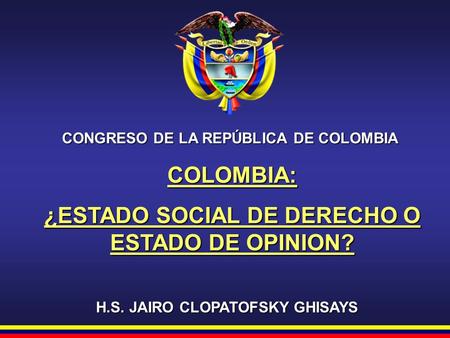 COLOMBIA: ¿ESTADO SOCIAL DE DERECHO O ESTADO DE OPINION?