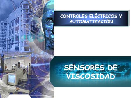 CONTROLES ELÉCTRICOS Y AUTOMATIZACIÓN SENSORES DE VISCOSIDAD