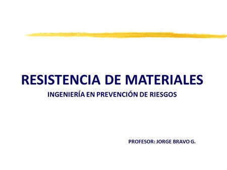 RESISTENCIA DE MATERIALES INGENIERÍA EN PREVENCIÓN DE RIESGOS