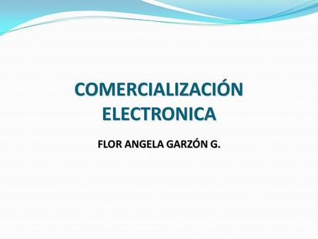 COMERCIALIZACIÓN ELECTRONICA FLOR ANGELA GARZÓN G.