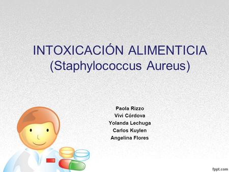 INTOXICACIÓN ALIMENTICIA (Staphylococcus Aureus)