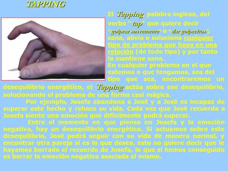 TAPPING El Tapping, palabra inglesa, del verbo “tap” que quiere decir