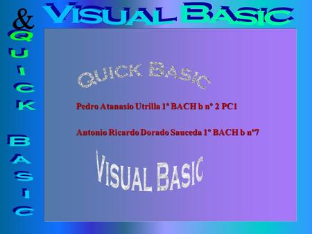 Visual Basic & Quick Basic Quick Basic Visual Basic