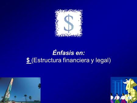 $ (Estructura financiera y legal)