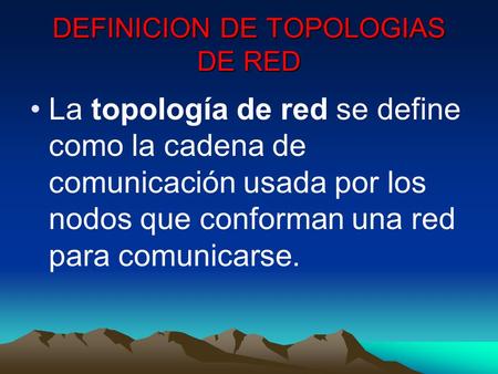 DEFINICION DE TOPOLOGIAS DE RED