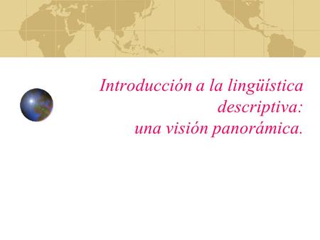 Introducción a la lingüística descriptiva: una visión panorámica.