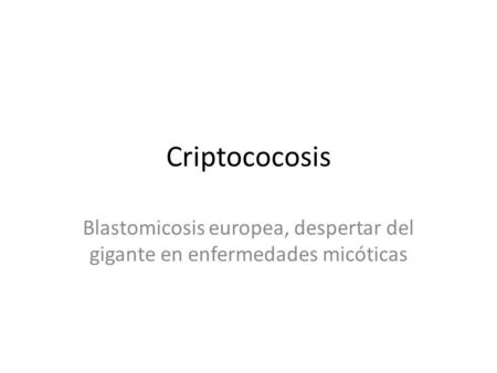 Blastomicosis europea, despertar del gigante en enfermedades micóticas