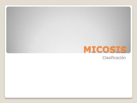 MICOSIS Clasificación.