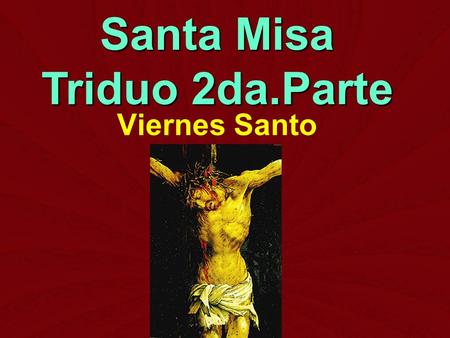 Santa Misa Triduo 2da.Parte