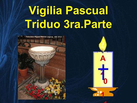 Vigilia Pascual Triduo 3ra.Parte