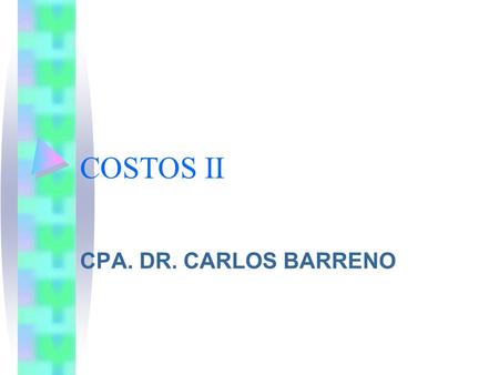 COSTOS II CPA. DR. CARLOS BARRENO.