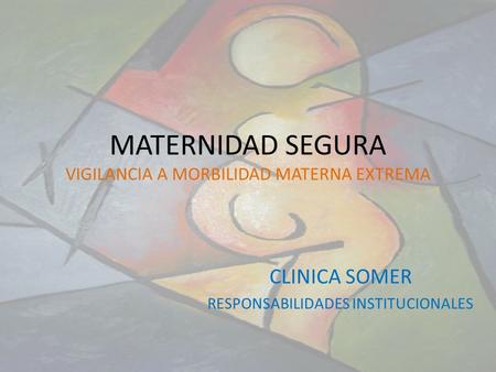 MATERNIDAD SEGURA VIGILANCIA A MORBILIDAD MATERNA EXTREMA