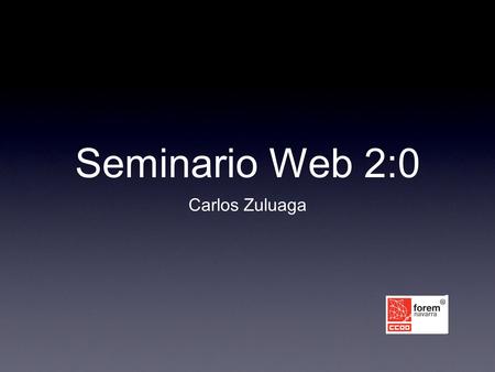 Seminario Web 2:0 Carlos Zuluaga.