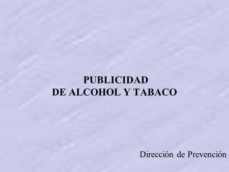 PUBLICIDAD DE ALCOHOL Y TABACO