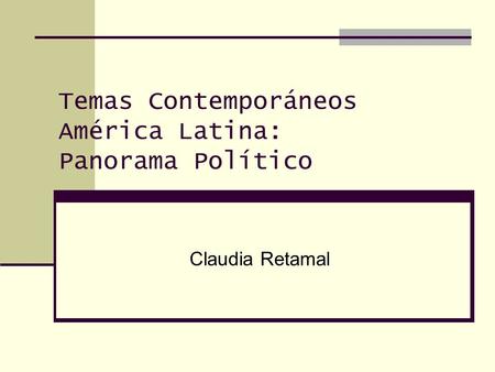 Temas Contemporáneos América Latina: Panorama Político