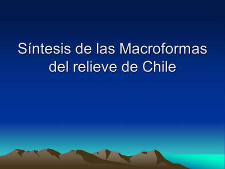 Síntesis de las Macroformas del relieve de Chile