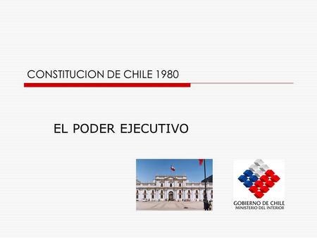 CONSTITUCION DE CHILE 1980 EL PODER EJECUTIVO.