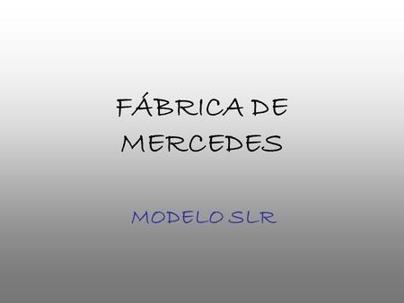 FÁBRICA DE MERCEDES MODELO SLR.