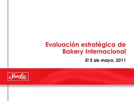 Evaluación estratégica de Bakery Internacional El 5 de mayo, 2011.