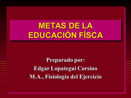 METAS DE LA EDUCACIÓN FÍSCA