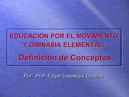 EDUCACIÓN POR EL MOVIMIENTO Y GIMNASIA ELEMENTAL: