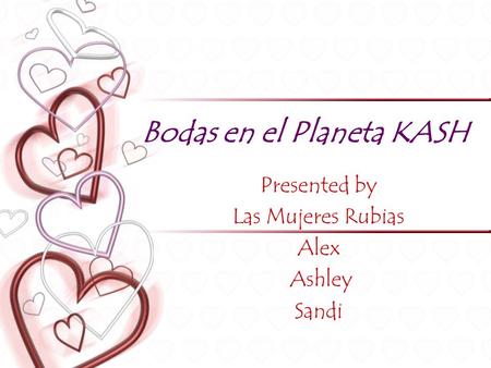 Bodas en el Planeta KASH Presented by Las Mujeres Rubias Alex Ashley Sandi.