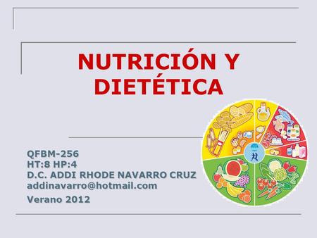 NUTRICIÓN Y DIETÉTICA QFBM-256 HT:8 HP:4 D.C. ADDI RHODE NAVARRO CRUZ