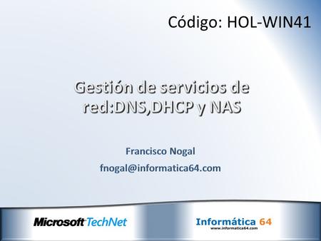 Código: HOL-WIN41. Introducción Servicios de Red. Necesidades de implementación en entornos Windows. Servicio DNS. Funcionalidad y administración. Servicio.