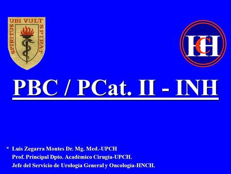 H C PBC / PCat. II - INH * Luis Zegarra Montes Dr. Mg. Med.-UPCH
