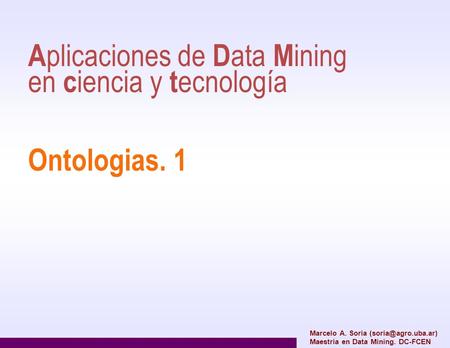 Aplicaciones de Data Mining en ciencia y tecnología Ontologias. 1