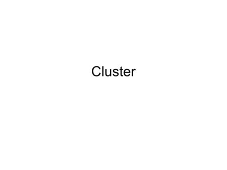 Cluster.