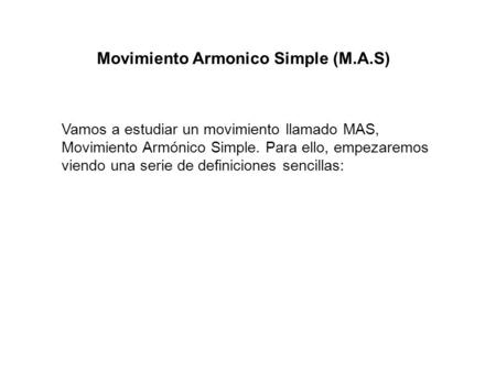 Movimiento Armonico Simple (M.A.S)