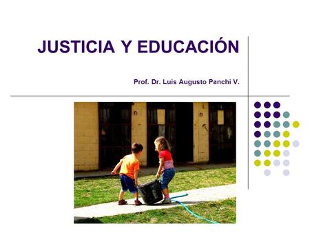 JUSTICIA Y EDUCACIÓN Prof. Dr. Luis Augusto Panchi V.