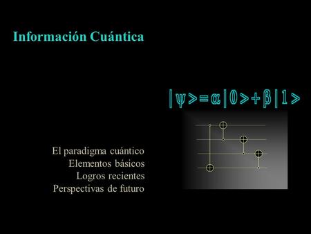 Información Cuántica El paradigma cuántico Elementos básicos
