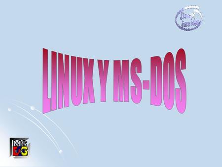 LINUX Y MS-DOS.