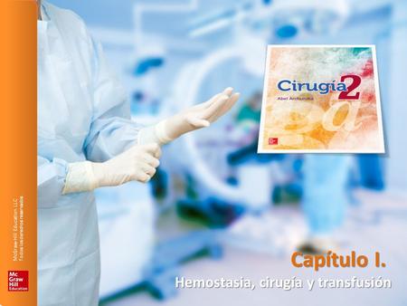 Capítulo I. Hemostasia, cirugía y transfusión.