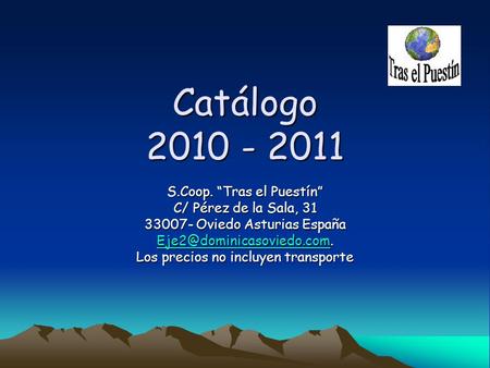 Catálogo 2010 - 2011 S.Coop. Tras el Puestín C/ Pérez de la Sala, 31 33007- Oviedo Asturias España