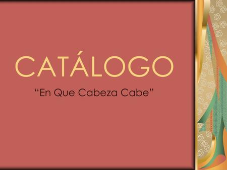 CATÁLOGO “En Que Cabeza Cabe”.