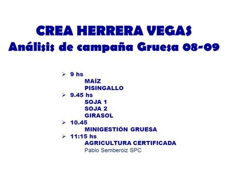 CREA HERRERA VEGAS Análisis de campaña Gruesa 08-09