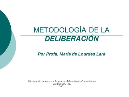 METODOLOGÍA DE LA DELIBERACIÓN Por Profa. María de Lourdes Lara