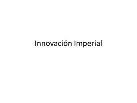 Innovación Imperial. Innovación Imperial (movimiento en brindis de botellas) El motor de esta innovación trabaja en base a un motor HP con un voltaje.