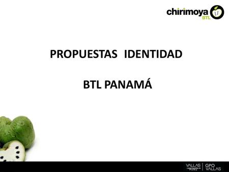 PROPUESTAS IDENTIDAD BTL PANAMÁ.